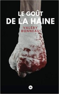 Le goût de la haine - Valéry Bonneau