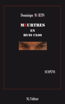 Meurtre en huit clos - Dominique Martin