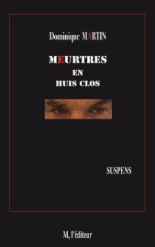 Meurtre en huit clos - Dominique Martin