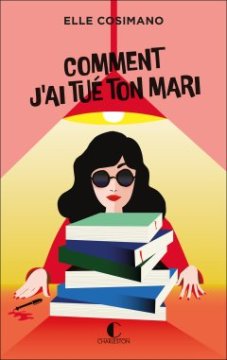 Comment j'ai tué ton mari - Finlay Donovan est mortelle T1 - Elle Cosimano