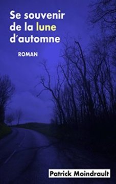 Se souvenir de la lune d'automne - Patrick Moindrault