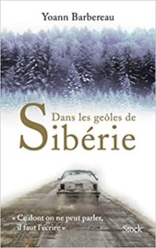 Dans les geôles de Sibérie - Yoann Barbereau