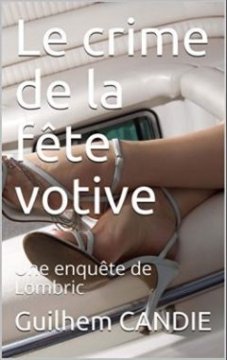 Le crime de la fête votive - Guilhem Candie