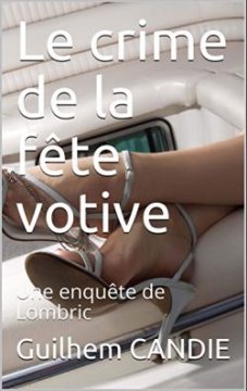 Le crime de la fête votive - Guilhem Candie