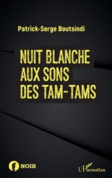 Nuit blanche aux sons des tam-tams - Patrick-Serge Boutsindi