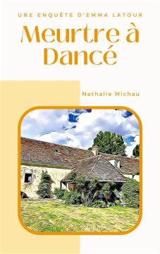 Une enquête d'Emma Latour (Tome 1) : Meurtre à Dancé - Nathalie Michau