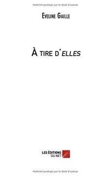À tire d'elles - Eveline Gaille