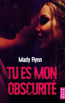 Tu es mon obscurité - Mady Flynn
