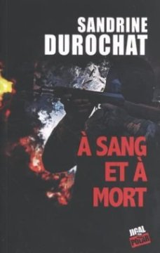 A sang et à mort - Sandrine Durochat