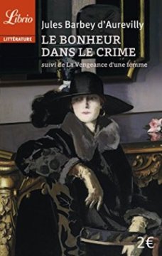 Le Bonheur dans le crime suivi de La Vengeance d'une femme