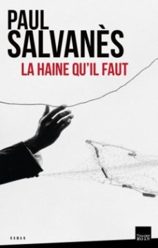 La Haine qu'il faut - Paul Salvanès