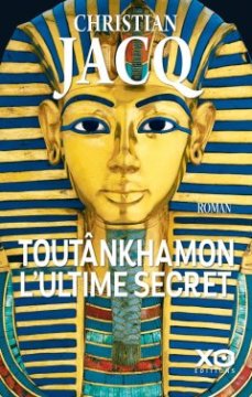 Toutânkhamon l'ultime secret - Christian Jacq