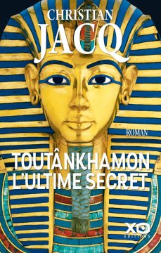 Toutânkhamon l'ultime secret - Christian Jacq