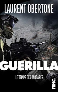 Guérilla 2 - Le temps des barbares - Laurent Obertone