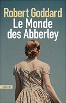 Le monde des Abberley - Robert Goddard