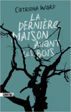 La dernière maison avant les bois - Catriona Ward