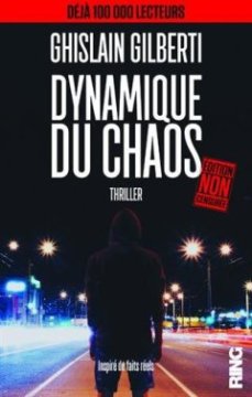 Dynamique du Chaos (Edition non censurée) - Ghislain Gilberti