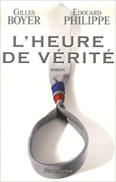 L'Heure de vérité - Edouard Philippe - Gilles Boyer