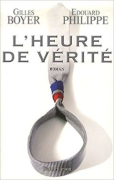 L'Heure de vérité - Edouard Philippe - Gilles Boyer