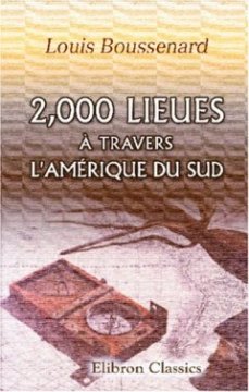 2,000 lieues à travers l'Amérique du Sud - Louis Boussenard