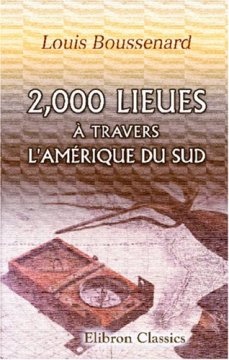2,000 lieues à travers l'Amérique du Sud - Louis Boussenard
