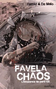 Favela Chaos, l'innocence se perd tôt - Ferréz - Alexandre De Maio - Paula Anacaona