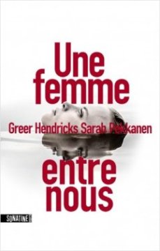 Une femme entre nous - Greer Hendricks et Sarah Pekkanen 
