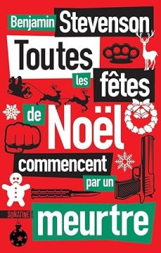 Toutes les fêtes de noël commencent par un meurtre - Benjamin Stevenson
