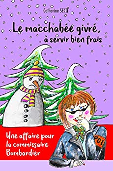 Le macchabée givré, à servir bien frais - Catherine Secq