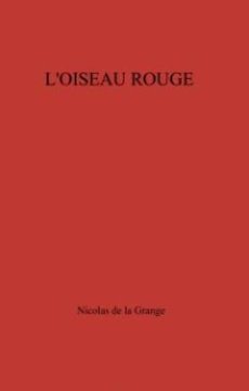 L'oiseau Rouge - Nicolas de la Grange