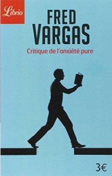 Critique de l'anxiété pure - Fred Vargas