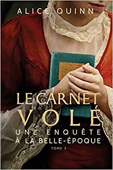 Le carnet volé tome 3 - Une enquête à la belle-époque de alice QUINN