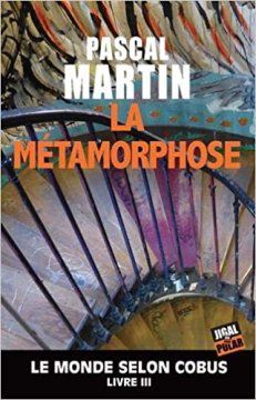 La métamorphose : Le monde selon Cobus, Tome 3 - Pascal Martin