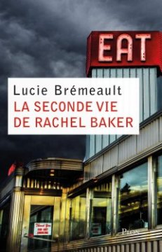 La seconde vie de Rachel Baker - Lucie Brémeault