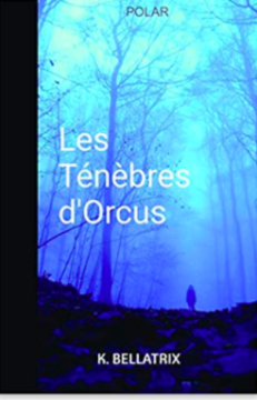 Les ténèbres d'Orcus - K Bellatrix