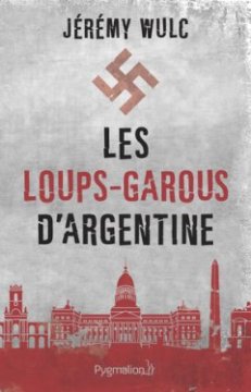 Les loups-garous d'Argentine - Jérémy Wulc