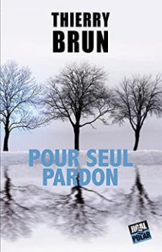 Pour seul pardon - Thierry Brun