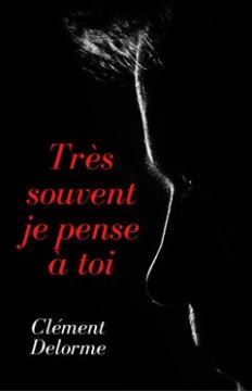 Très souvent je pense à toi - Clément Delorme