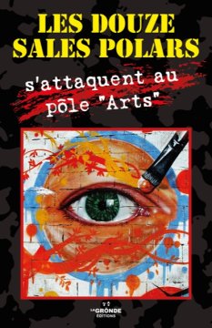 Les Douze sales polars - : S'attaquent au pôle "Arts"
