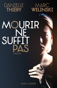 Mourir ne suffit pas - Danielle Thiéry et Marc Welinski