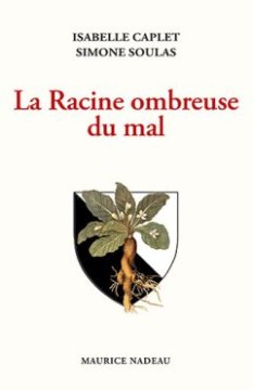 La Racine ombreuse du mal - Isabelle Caplet et Simone Soulas