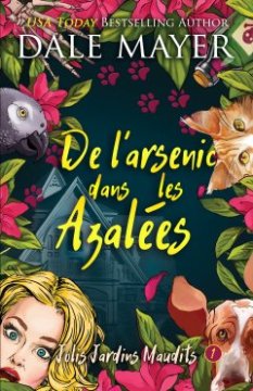 De l'arsenic dans les azalées - Tome 1 - Dale Mayer