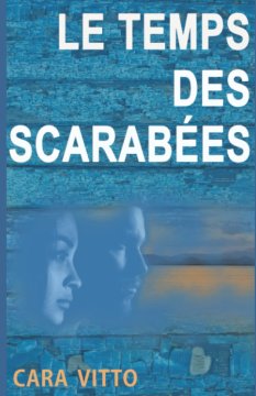 Le temps des scarabées - Cara Vitto 