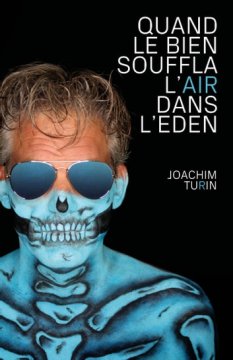 Quand le bien souffla l'air dans l'Eden - Joachim Turin