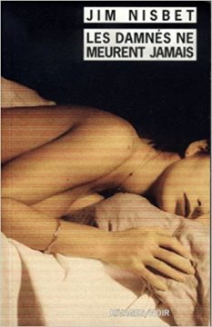 Les Damnés ne meurent jamais - Jim Nisbet