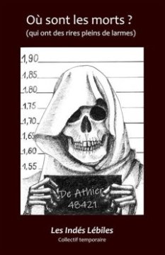Où sont les morts ? (avec leurs rires pleins de larmes) - Les Indés Lébiles