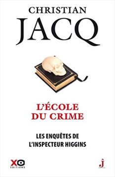 Les enquêtes de l'inspecteur Higgins - tome 23 L'école du crime - Christian Jacq