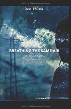 Breathing the same air : yesterday is dead - Ben BrÖssø
