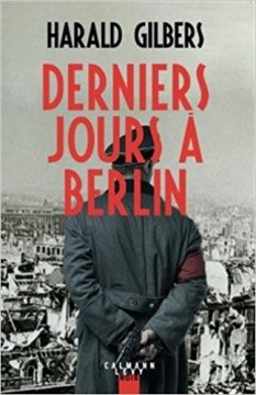 Derniers jours à Berlin - Harald Gilbers