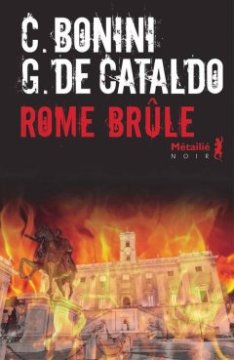 Rome brûle - Giancarlo De Cataldo - Carlo Bonini